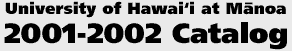 University of Hawai'i at Manoa 2001-2002 Catalog